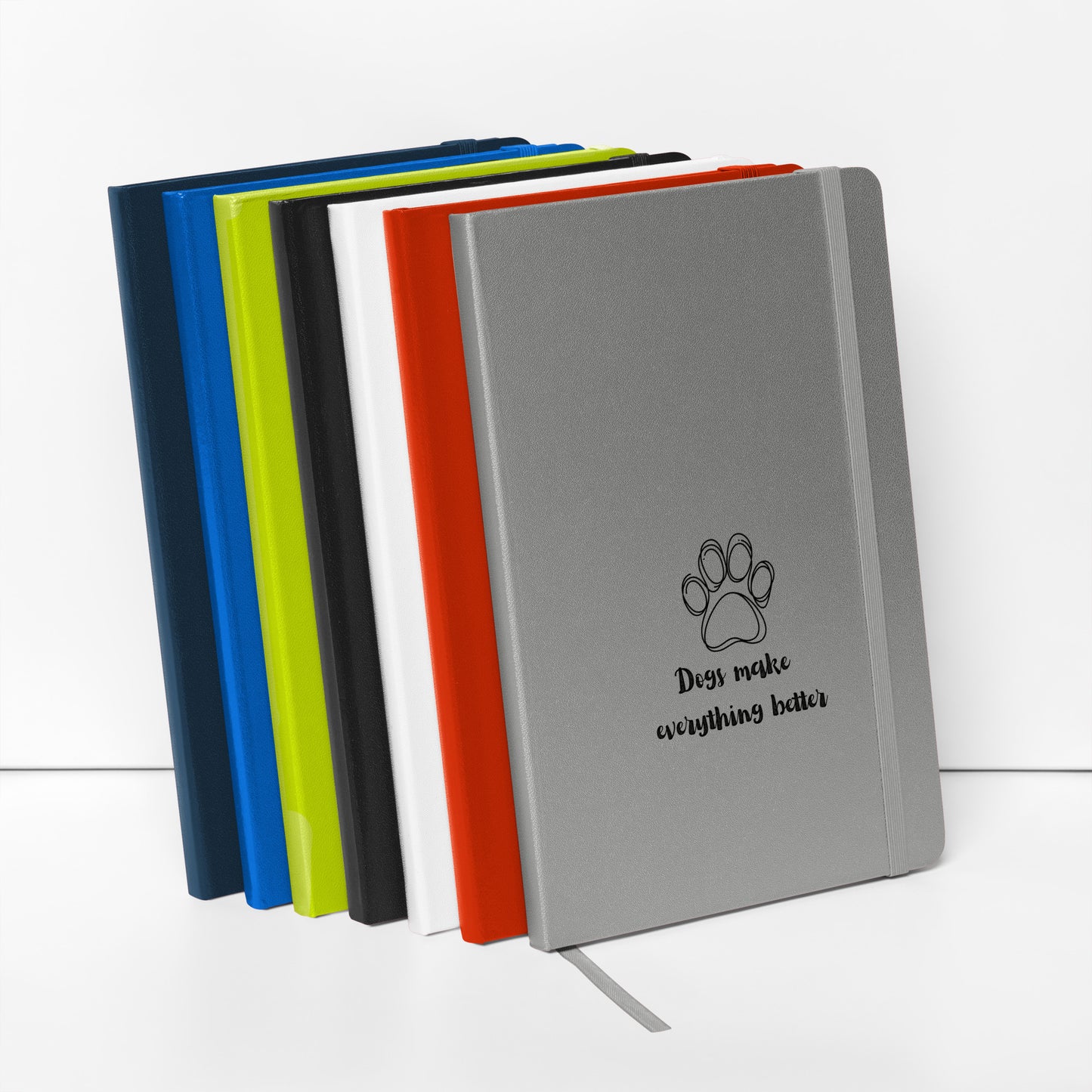 Dogs make everything better -Hardcover bound notebook